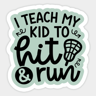 I Teach My Kid To Hit And Run Lacrosse Mom Dad Cute Funny Sticker